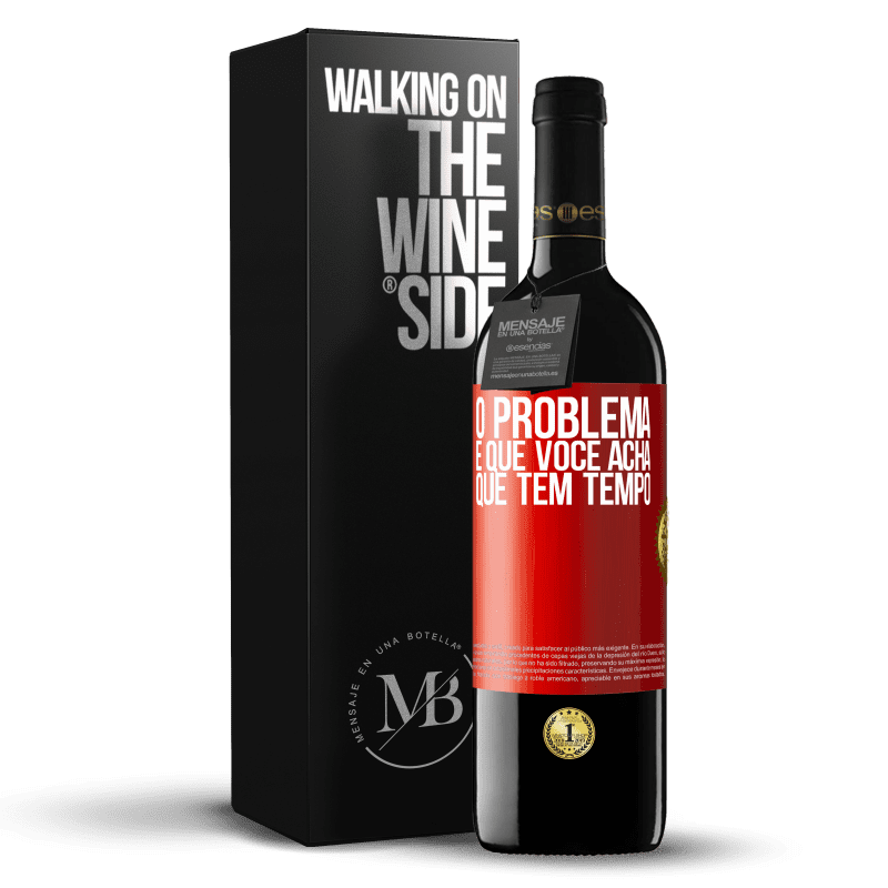 39,95 € Envio grátis | Vinho tinto Edição RED MBE Reserva O problema é que você acha que tem tempo Etiqueta Vermelha. Etiqueta personalizável Reserva 12 Meses Colheita 2016 Tempranillo
