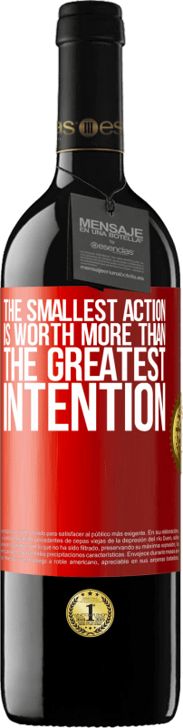 39,95 € | Red Wine RED Edition MBE Reserve The smallest action is worth more than the greatest intention Red Label. Customizable label Reserve 12 Months Harvest 2014 Tempranillo