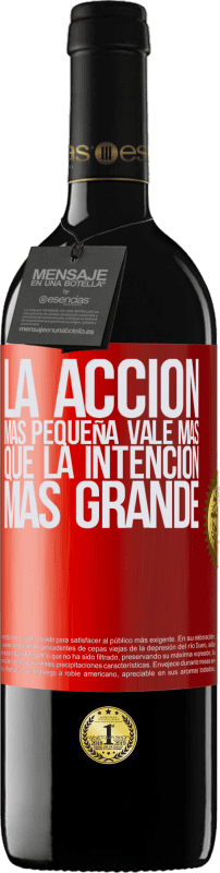 39,95 € | Vino Tinto Edición RED MBE Reserva La acción más pequeña vale más que la intención más grande Etiqueta Roja. Etiqueta personalizable Reserva 12 Meses Cosecha 2015 Tempranillo