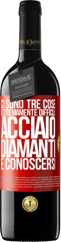 39,95 € | Vino rosso Edizione RED MBE Riserva Ci sono tre cose estremamente difficili: acciaio, diamanti e conoscersi Etichetta Rossa. Etichetta personalizzabile Riserva 12 Mesi Raccogliere 2016 Tempranillo