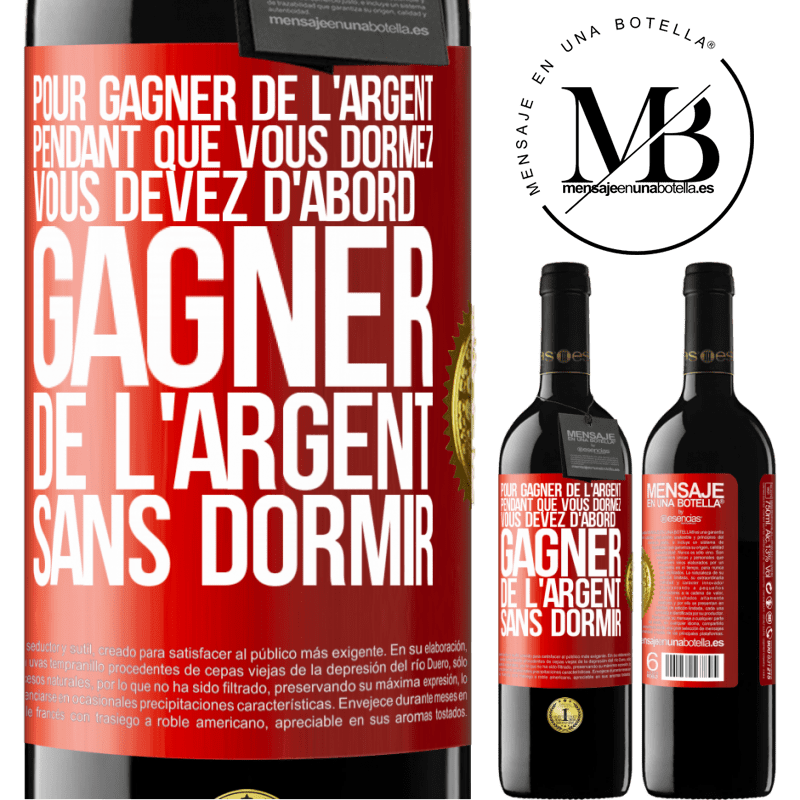 39,95 € Envoi gratuit | Vin rouge Édition RED MBE Réserve Pour gagner de l'argent pendant que vous dormez, vous devez d'abord gagner de l'argent sans dormir Étiquette Rouge. Étiquette personnalisable Réserve 12 Mois Récolte 2014 Tempranillo