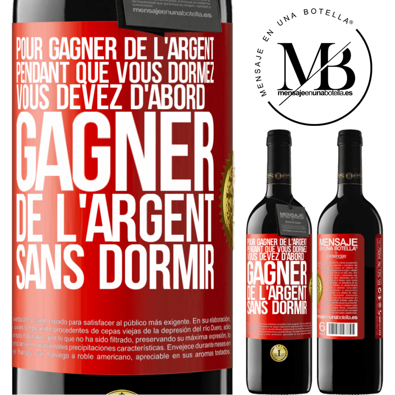 39,95 € Envoi gratuit | Vin rouge Édition RED MBE Réserve Pour gagner de l'argent pendant que vous dormez, vous devez d'abord gagner de l'argent sans dormir Étiquette Rouge. Étiquette personnalisable Réserve 12 Mois Récolte 2016 Tempranillo