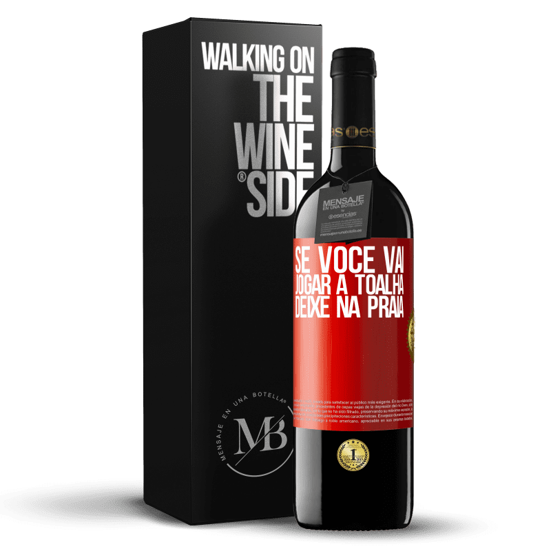 39,95 € Envio grátis | Vinho tinto Edição RED MBE Reserva Se você vai jogar a toalha, deixe na praia Etiqueta Vermelha. Etiqueta personalizável Reserva 12 Meses Colheita 2015 Tempranillo