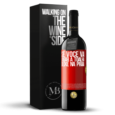 «Se você vai jogar a toalha, deixe na praia» Edição RED MBE Reserva