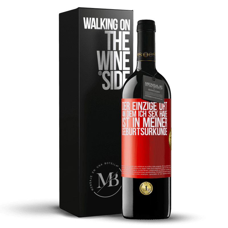 39,95 € Kostenloser Versand | Rotwein RED Ausgabe MBE Reserve Der einzige Ort, an dem ich Sex habe, ist in meiner Geburtsurkunde Rote Markierung. Anpassbares Etikett Reserve 12 Monate Ernte 2016 Tempranillo