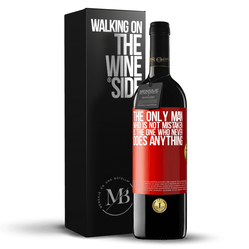 24,95 € Free Shipping | Red Wine RED Edition Crianza 6 Months The only man who is not mistaken is the one who never does anything Red Label. Customizable label Aging in oak barrels 6 Months Harvest 2019 Tempranillo