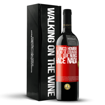 «El único hombre que no se equivoca es el que nunca hace nada» Edición RED MBE Reserva