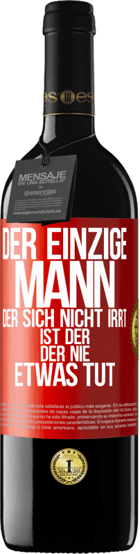 39,95 € | Rotwein RED Ausgabe MBE Reserve Der einzige Mann, der sich nicht irrt, ist der, der nie etwas tut Rote Markierung. Anpassbares Etikett Reserve 12 Monate Ernte 2015 Tempranillo