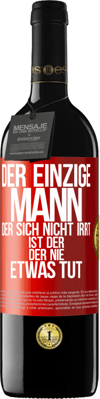 39,95 € Kostenloser Versand | Rotwein RED Ausgabe MBE Reserve Der einzige Mann, der sich nicht irrt, ist der, der nie etwas tut Rote Markierung. Anpassbares Etikett Reserve 12 Monate Ernte 2016 Tempranillo