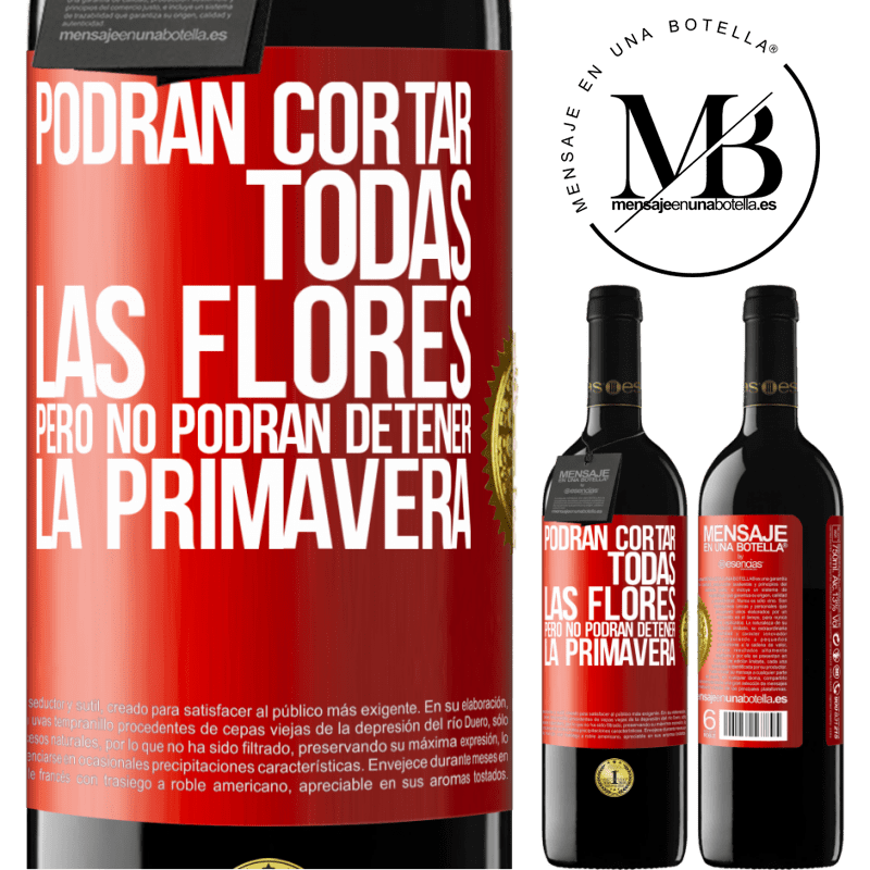 39,95 € Envío gratis | Vino Tinto Edición RED MBE Reserva Podrán cortar todas las flores, pero no podrán detener la primavera Etiqueta Roja. Etiqueta personalizable Reserva 12 Meses Cosecha 2016 Tempranillo