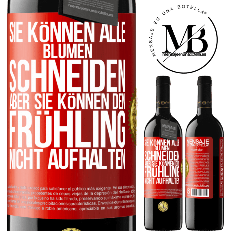 39,95 € Kostenloser Versand | Rotwein RED Ausgabe MBE Reserve Sie können alle Blumen schneiden, aber sie können den Frühling nicht aufhalten Rote Markierung. Anpassbares Etikett Reserve 12 Monate Ernte 2016 Tempranillo