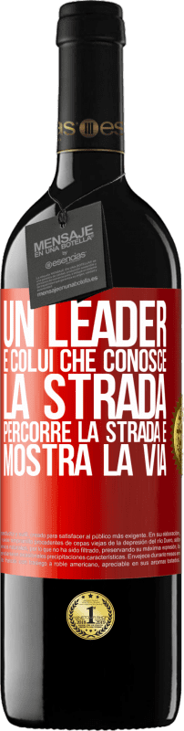 «Un leader è colui che conosce la strada, percorre la strada e mostra la via» Edizione RED MBE Riserva