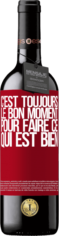 39,95 € | Vin rouge Édition RED MBE Réserve C'est toujours le bon moment pour faire ce qui est bien Étiquette Rouge. Étiquette personnalisable Réserve 12 Mois Récolte 2015 Tempranillo