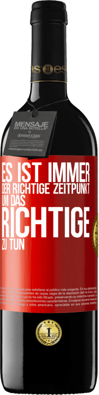 39,95 € | Rotwein RED Ausgabe MBE Reserve Es ist immer der richtige Zeitpunkt, um das Richtige zu tun Rote Markierung. Anpassbares Etikett Reserve 12 Monate Ernte 2015 Tempranillo