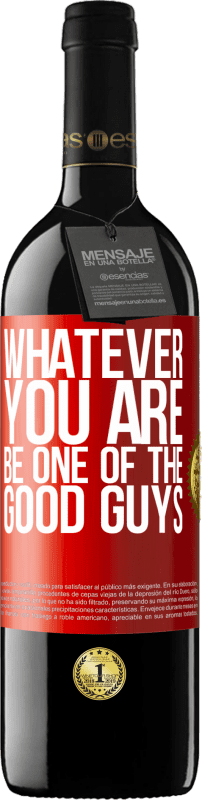 «Whatever you are, be one of the good guys» RED Edition MBE Reserve