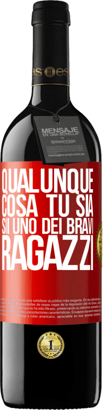 39,95 € | Vino rosso Edizione RED MBE Riserva Qualunque cosa tu sia, sii uno dei bravi ragazzi Etichetta Rossa. Etichetta personalizzabile Riserva 12 Mesi Raccogliere 2015 Tempranillo