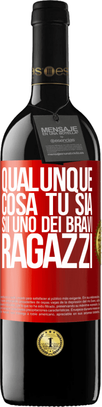39,95 € Spedizione Gratuita | Vino rosso Edizione RED MBE Riserva Qualunque cosa tu sia, sii uno dei bravi ragazzi Etichetta Rossa. Etichetta personalizzabile Riserva 12 Mesi Raccogliere 2016 Tempranillo