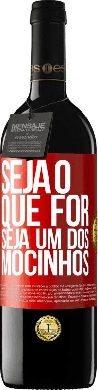 39,95 € | Vinho tinto Edição RED MBE Reserva Seja o que for, seja um dos mocinhos Etiqueta Vermelha. Etiqueta personalizável Reserva 12 Meses Colheita 2015 Tempranillo