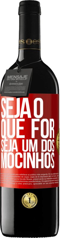39,95 € | Vinho tinto Edição RED MBE Reserva Seja o que for, seja um dos mocinhos Etiqueta Vermelha. Etiqueta personalizável Reserva 12 Meses Colheita 2016 Tempranillo