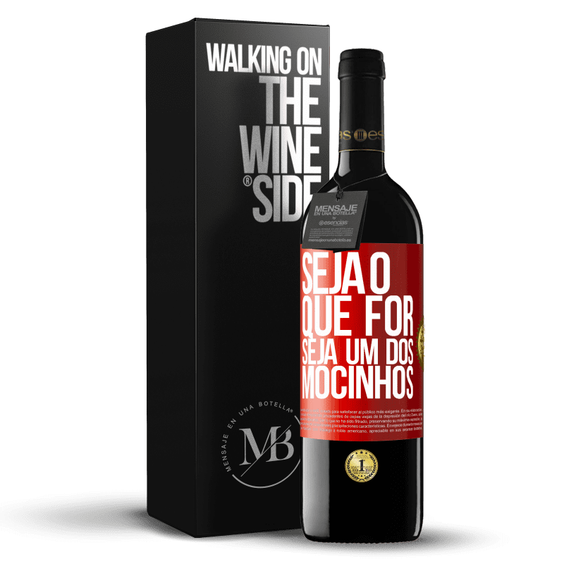 39,95 € Envio grátis | Vinho tinto Edição RED MBE Reserva Seja o que for, seja um dos mocinhos Etiqueta Vermelha. Etiqueta personalizável Reserva 12 Meses Colheita 2015 Tempranillo