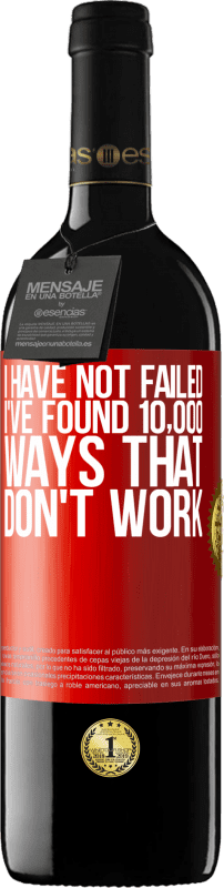 39,95 € Free Shipping | Red Wine RED Edition MBE Reserve I have not failed. I've found 10,000 ways that don't work Red Label. Customizable label Reserve 12 Months Harvest 2016 Tempranillo