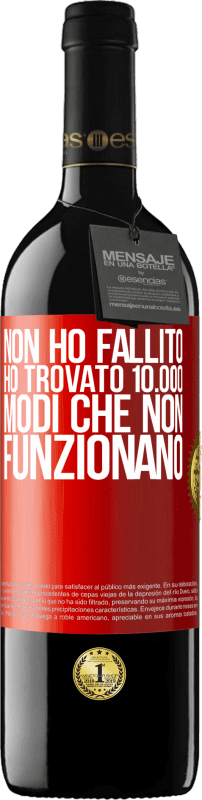 39,95 € Spedizione Gratuita | Vino rosso Edizione RED MBE Riserva Non ho fallito Ho trovato 10.000 modi che non funzionano Etichetta Rossa. Etichetta personalizzabile Riserva 12 Mesi Raccogliere 2016 Tempranillo
