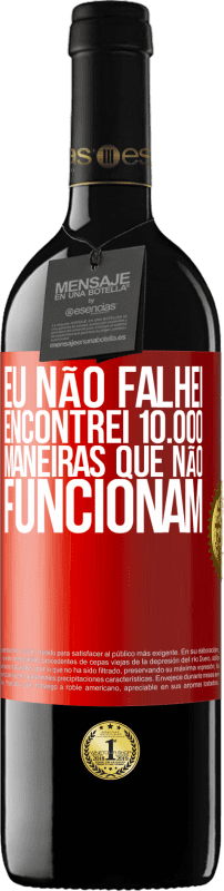 39,95 € Envio grátis | Vinho tinto Edição RED MBE Reserva Eu não falhei. Encontrei 10.000 maneiras que não funcionam Etiqueta Vermelha. Etiqueta personalizável Reserva 12 Meses Colheita 2016 Tempranillo