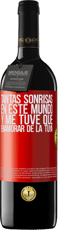 39,95 € | Vino Tinto Edición RED MBE Reserva Tantas sonrisas en este mundo, y me tuve que enamorar de la tuya Etiqueta Roja. Etiqueta personalizable Reserva 12 Meses Cosecha 2015 Tempranillo