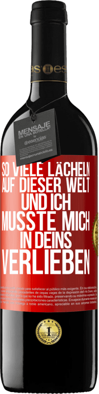 39,95 € Kostenloser Versand | Rotwein RED Ausgabe MBE Reserve So viele Lächeln auf dieser Welt und ich musste mich in Deins verlieben Rote Markierung. Anpassbares Etikett Reserve 12 Monate Ernte 2016 Tempranillo