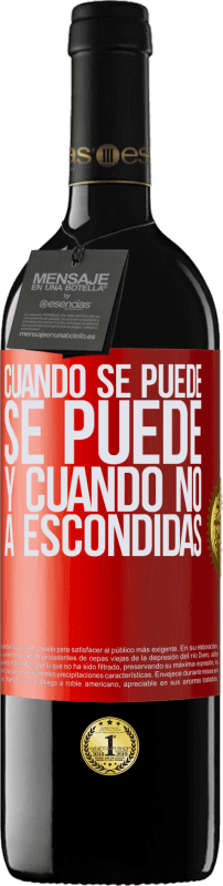 39,95 € Envío gratis | Vino Tinto Edición RED MBE Reserva Cuando se puede, se puede. Y cuando no, a escondidas Etiqueta Roja. Etiqueta personalizable Reserva 12 Meses Cosecha 2016 Tempranillo