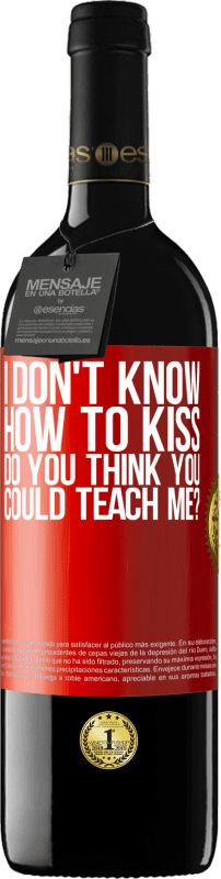 39,95 € | Red Wine RED Edition MBE Reserve I don't know how to kiss, do you think you could teach me? Red Label. Customizable label Reserve 12 Months Harvest 2015 Tempranillo