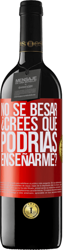 39,95 € | Vino Tinto Edición RED MBE Reserva No sé besar, ¿crees que podrías enseñarme? Etiqueta Roja. Etiqueta personalizable Reserva 12 Meses Cosecha 2015 Tempranillo