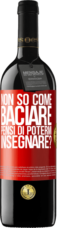 39,95 € | Vino rosso Edizione RED MBE Riserva Non so come baciare, pensi di potermi insegnare? Etichetta Rossa. Etichetta personalizzabile Riserva 12 Mesi Raccogliere 2014 Tempranillo