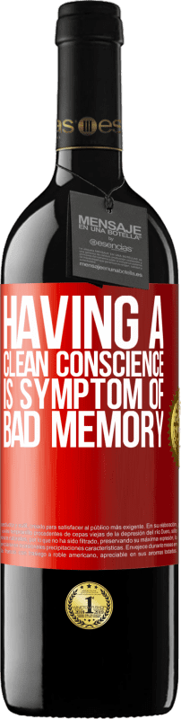 39,95 € | Red Wine RED Edition MBE Reserve Having a clean conscience is symptom of bad memory Red Label. Customizable label Reserve 12 Months Harvest 2015 Tempranillo