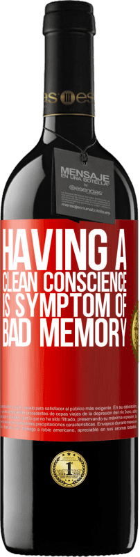 39,95 € Free Shipping | Red Wine RED Edition MBE Reserve Having a clean conscience is symptom of bad memory Red Label. Customizable label Reserve 12 Months Harvest 2016 Tempranillo