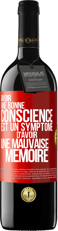 39,95 € | Vin rouge Édition RED MBE Réserve Avoir une bonne conscience est un symptôme d'avoir une mauvaise mémoire Étiquette Rouge. Étiquette personnalisable Réserve 12 Mois Récolte 2015 Tempranillo