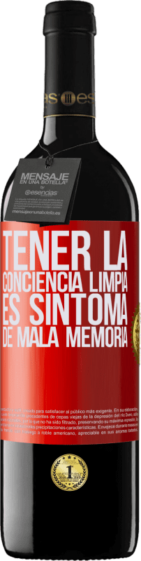 39,95 € Envío gratis | Vino Tinto Edición RED MBE Reserva Tener la conciencia limpia es síntoma de mala memoria Etiqueta Roja. Etiqueta personalizable Reserva 12 Meses Cosecha 2016 Tempranillo