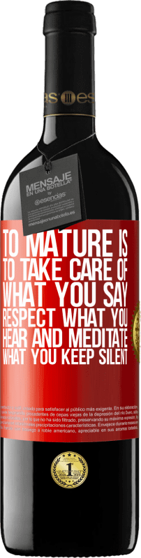«To mature is to take care of what you say, respect what you hear and meditate what you keep silent» RED Edition MBE Reserve