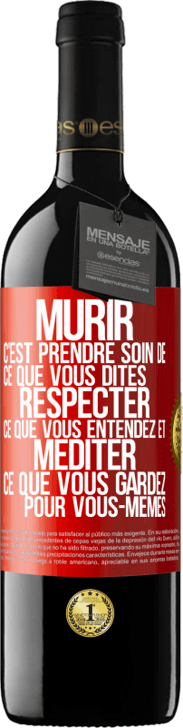 «Mûrir c'est prendre soin de ce que vous dites, respecter ce que vous entendez et méditer ce que vous gardez pour vous-mêmes» Édition RED MBE Réserve