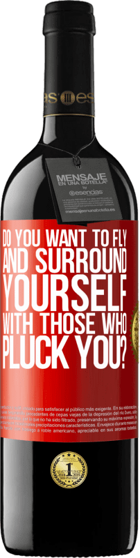 39,95 € | Red Wine RED Edition MBE Reserve do you want to fly and surround yourself with those who pluck you? Red Label. Customizable label Reserve 12 Months Harvest 2015 Tempranillo