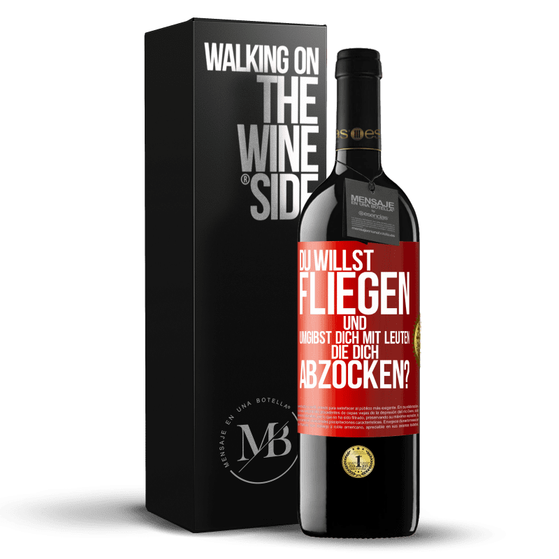 39,95 € Kostenloser Versand | Rotwein RED Ausgabe MBE Reserve Du willst fliegen und umgibst dich mit Leuten, die dich abzocken? Rote Markierung. Anpassbares Etikett Reserve 12 Monate Ernte 2015 Tempranillo