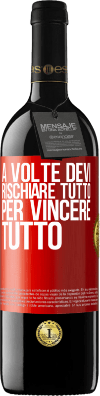 Spedizione Gratuita | Vino rosso Edizione RED MBE Riserva A volte devi rischiare tutto per vincere tutto Etichetta Rossa. Etichetta personalizzabile Riserva 12 Mesi Raccogliere 2014 Tempranillo