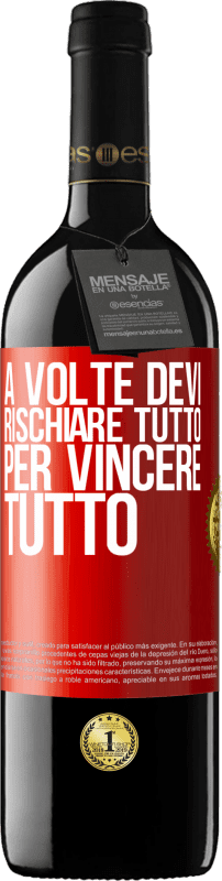 39,95 € Spedizione Gratuita | Vino rosso Edizione RED MBE Riserva A volte devi rischiare tutto per vincere tutto Etichetta Rossa. Etichetta personalizzabile Riserva 12 Mesi Raccogliere 2016 Tempranillo