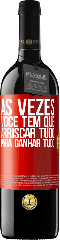 39,95 € | Vinho tinto Edição RED MBE Reserva Às vezes você tem que arriscar tudo para ganhar tudo Etiqueta Vermelha. Etiqueta personalizável Reserva 12 Meses Colheita 2015 Tempranillo