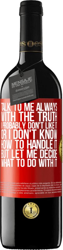 «Talk to me always with the truth. I probably don't like it, or I don't know how to handle it, but let me decide what to do» RED Edition MBE Reserve