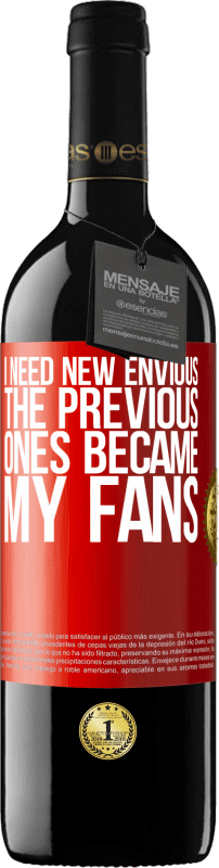 39,95 € | Red Wine RED Edition MBE Reserve I need new envious. The previous ones became my fans Red Label. Customizable label Reserve 12 Months Harvest 2015 Tempranillo