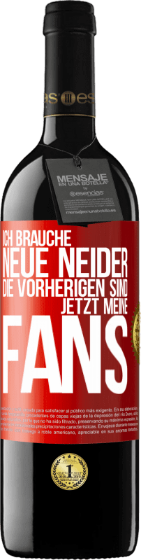 39,95 € | Rotwein RED Ausgabe MBE Reserve Ich brauche neue Neider. Die Vorherigen sind jetzt meine Fans Rote Markierung. Anpassbares Etikett Reserve 12 Monate Ernte 2015 Tempranillo