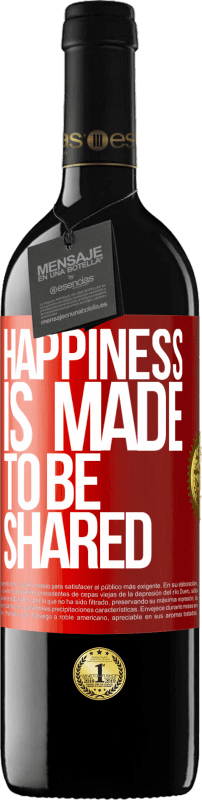39,95 € | Red Wine RED Edition MBE Reserve Happiness is made to be shared Red Label. Customizable label Reserve 12 Months Harvest 2014 Tempranillo