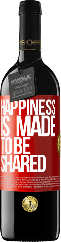 39,95 € | Red Wine RED Edition MBE Reserve Happiness is made to be shared Red Label. Customizable label Reserve 12 Months Harvest 2016 Tempranillo