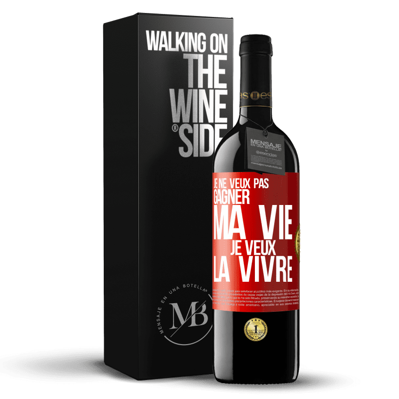 39,95 € Envoi gratuit | Vin rouge Édition RED MBE Réserve Je ne veux pas gagner ma vie, je veux la vivre Étiquette Rouge. Étiquette personnalisable Réserve 12 Mois Récolte 2015 Tempranillo